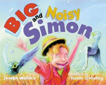 Big and Noisy Simon by Joseph Wallace, illustrated by Kevin O'Malley