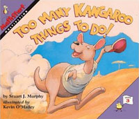 Too Many Kangaroo Things To Do by Stuart J. Murphy, illustrated by Kevin O'Malley